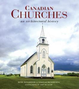 Canadian Churches: An Architectural History di Peter Richardson, Douglas Richardson edito da FIREFLY BOOKS LTD
