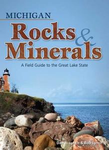 Michigan Rocks & Minerals: A Field Guide to the Great Lake State di Dan R. Lynch, Bob Lynch edito da ADVENTURE PUBN