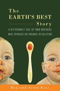 The Earth\'s Best Story di Ron Koss, Arnie Koss edito da Chelsea Green Publishing Co