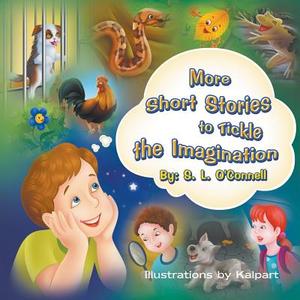 More Short Stories to Tickle the Imagination di S. L. O'Connell edito da Strategic Book Publishing & Rights Agency, LL
