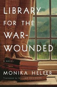 Library for the War-Wounded di Monika Helfer edito da BLOOMSBURY
