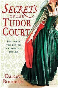 Secrets Of The Tudor Court di Darcey Bonnette edito da Harpercollins Publishers