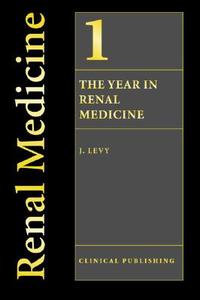The Year in Renal Medicine di J. Levy edito da CRC Press