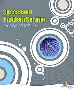 Successful Problem Solving For Aqa As Level Ict Unit 1 edito da Pearson Education Limited