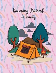 Camping Journal for Family: Perfect for Campers, RV Lovers & Camping Enthusiasts, Camping Activity Books, Camping Log Book & Planner, Daily Photog di Man Galaxy edito da Createspace Independent Publishing Platform