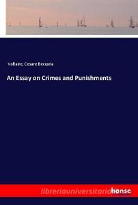 An Essay on Crimes and Punishments di Voltaire, Cesare Beccaria edito da hansebooks
