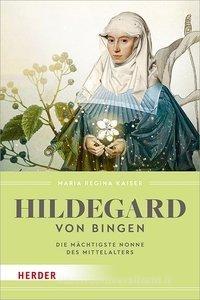 Hildegard von Bingen di Maria Regina Kaiser edito da Herder Verlag GmbH