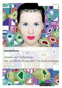 Gender und Technologie. Die "weibliche Perspektive" im Softwaredesign di Henrike Paetz edito da GRIN Publishing