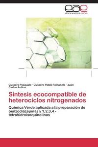 Sintesis Ecocompatible De Heterociclos Nitrogenados di Pasquale Gustavo edito da Editorial Academica Espanola