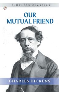Our Mutual Friend di Charles Dickens edito da Pharos Books Private Limited