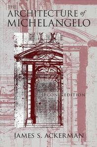 Ackerman: The Architecture of Michelangelo (PR Only) di James S. Ackerman edito da University of Chicago Press