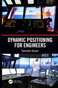 Dynamic Positioning For Engineers di Surender Kumar edito da Taylor & Francis Ltd