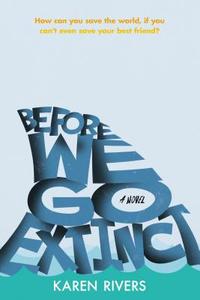 Before We Go Extinct di Karen Rivers edito da FARRAR STRAUSS & GIROUX