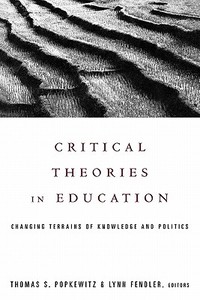 Critical Theories in Education di Thomas Popkewitz edito da Routledge