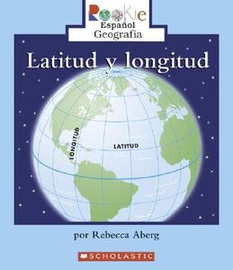 Latitud y Longitud = Latitude and Longitude di Rebecca Aberg edito da Children's Press(CT)