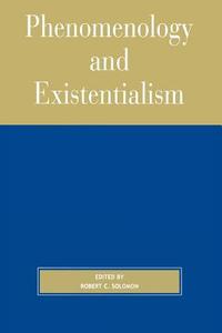 Phenomenology and Existentialism di Professor Robert C. Solomon edito da Rowman & Littlefield Publishers