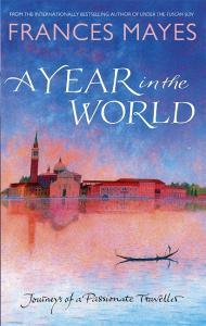 A Year In The World di Frances Mayes edito da Transworld Publishers Ltd