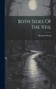 Both Sides Of The Veil di Richard Marsh edito da LEGARE STREET PR