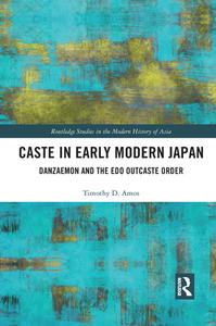 Caste In Early Modern Japan di Timothy Amos edito da Taylor & Francis Ltd