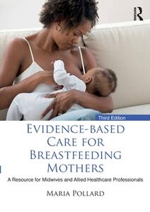 Evidence-based Care For Breastfeeding Mothers di Maria Pollard edito da Taylor & Francis Ltd