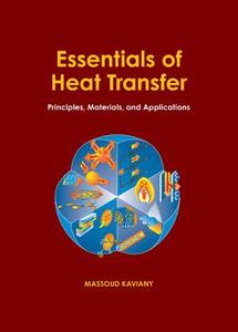 Essentials of Heat Transfer di Massoud Kaviany edito da Cambridge University Press