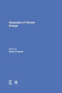Geography of Climate Change di Richard John Aspinall edito da Taylor & Francis Ltd