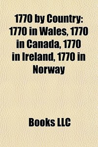 1770 By Country: 1770 In Wales, 1770 In di Books Llc edito da Books LLC, Wiki Series
