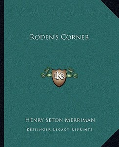 Roden's Corner di Henry Seton Merriman edito da Kessinger Publishing