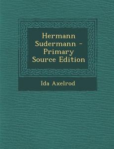 Hermann Sudermann di Ida Axelrod edito da Nabu Press