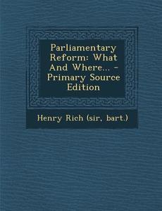 Parliamentary Reform: What and Where... - Primary Source Edition edito da Nabu Press