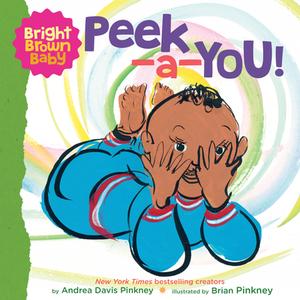 Peek-a-You! (Bright Brown Baby Board Book) di Andrea Davis Pinkney edito da Scholastic US