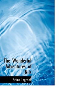 The Wonderful Adventures of Nils di Selma Lagerlof edito da BiblioLife