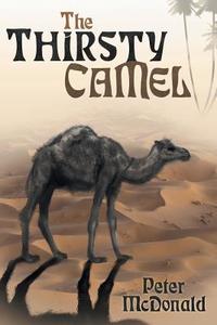The Thirsty Camel di Peter McDonald edito da DOG EAR PUB LLC