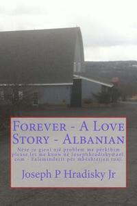 Forever - A Love Story - Albanian di Joseph P. Hradisky edito da Createspace