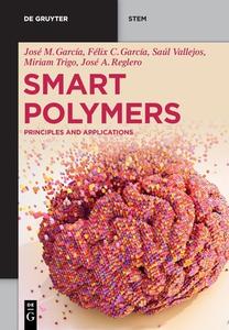 Smart Polymers: Principles and Applications di José Miguel García, Félix Clemente García, José Antonio Reglero Ruiz edito da DE GRUYTER