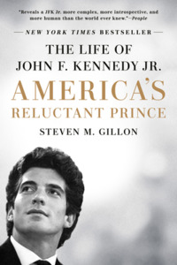 America's Reluctant Prince: The Life of John F. Kennedy Jr. di Steven M. Gillon edito da DUTTON BOOKS