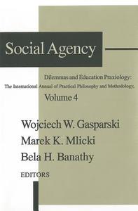 Social Agency: Dilemmas and Education di Wojciech W. Gasparski edito da ROUTLEDGE