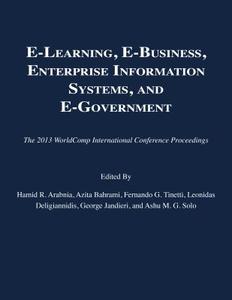 E-Learning, E-Business, Enterprise Information Systems, and E-Government edito da MERCURY LEARNING & INFORMATION