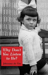 Why Don't You Listen To Us? di Johanna De Vos edito da America Star Books