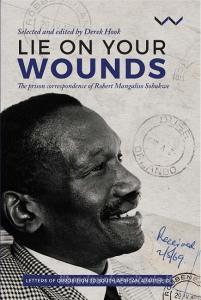 Lie on Your Wounds: The Prison Correspondence of Robert Mangaliso Sobukwe di Robert Sobukwe edito da WITS UNIV PR