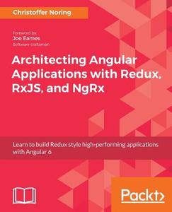 Architecting Angular Applications with Redux, RxJs and NgRx di Christoffer Noring edito da Packt Publishing