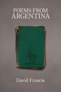 Poems from Argentina di David Francis edito da LIGHTNING SOURCE INC