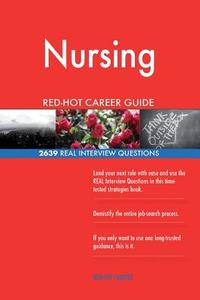 Nursing Red-Hot Career Guide; 2639 Real Interview Questions di Red-Hot Careers edito da Createspace Independent Publishing Platform