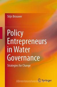 Policy Entrepreneurs in Water Governance di Stijn Brouwer edito da Springer-Verlag GmbH