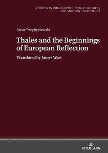 Thales and the Beginnings of European Reflection di Artur Przybys¿awski edito da Peter Lang