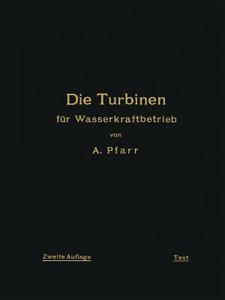 Die Turbinen für Wasserkraftbetrieb di A. Pfarr edito da Springer Berlin Heidelberg