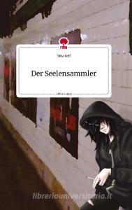 Der Seelensammler. Life is a Story - story.one di Nina Reif edito da story.one publishing