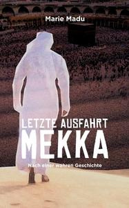 Letzte Ausfahrt Mekka di Marie Madu edito da Books on Demand