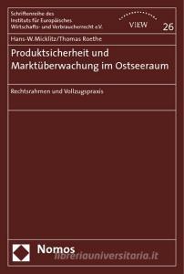 Produktsicherheit und Marktüberwachung im Ostseeraum di Hans-W. Micklitz, Thomas Roethe edito da Nomos Verlagsges.MBH + Co