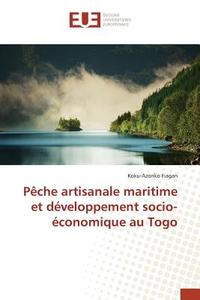 Pêche artisanale maritime et développement socio-économique au Togo di Koku-Azonko Fiagan edito da Editions universitaires europeennes EUE